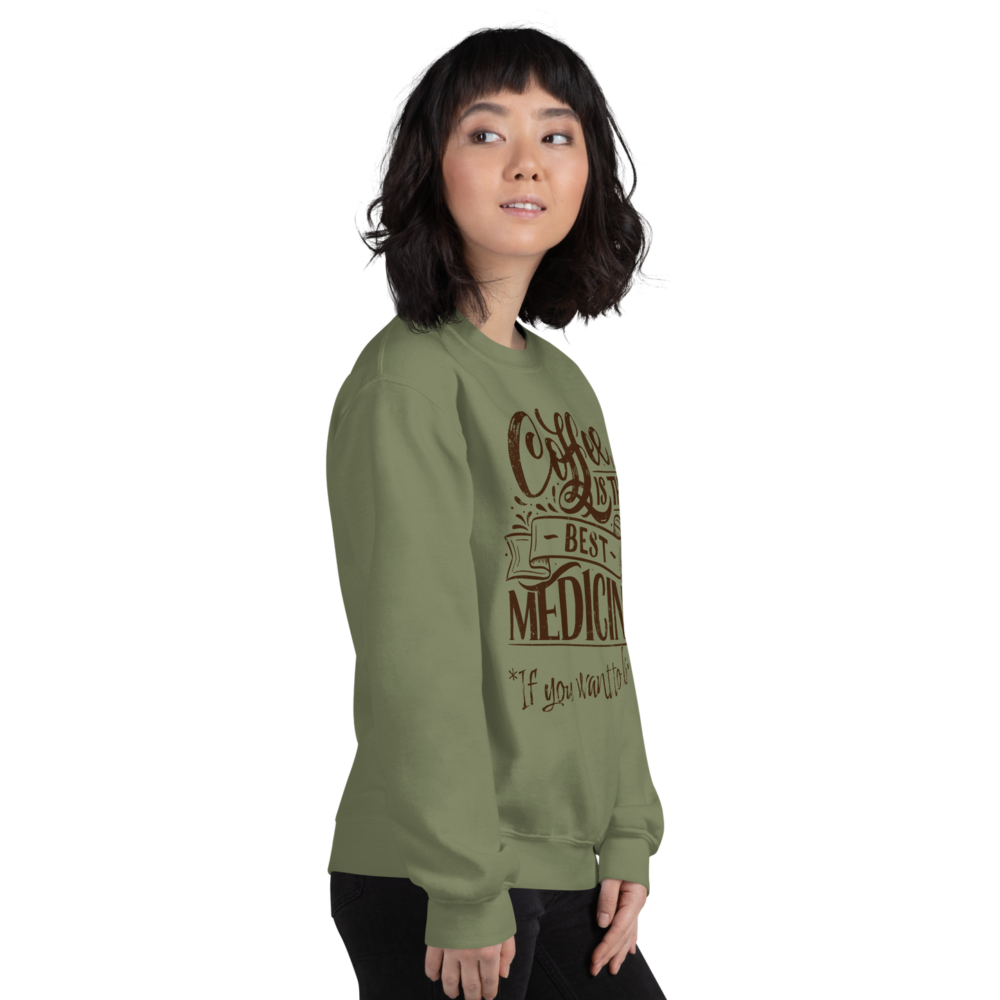 "COFFEE IS THE BEST MEDICINE If you want to live!" - Chocolate Graphic Women’s Funny Sweatshirt