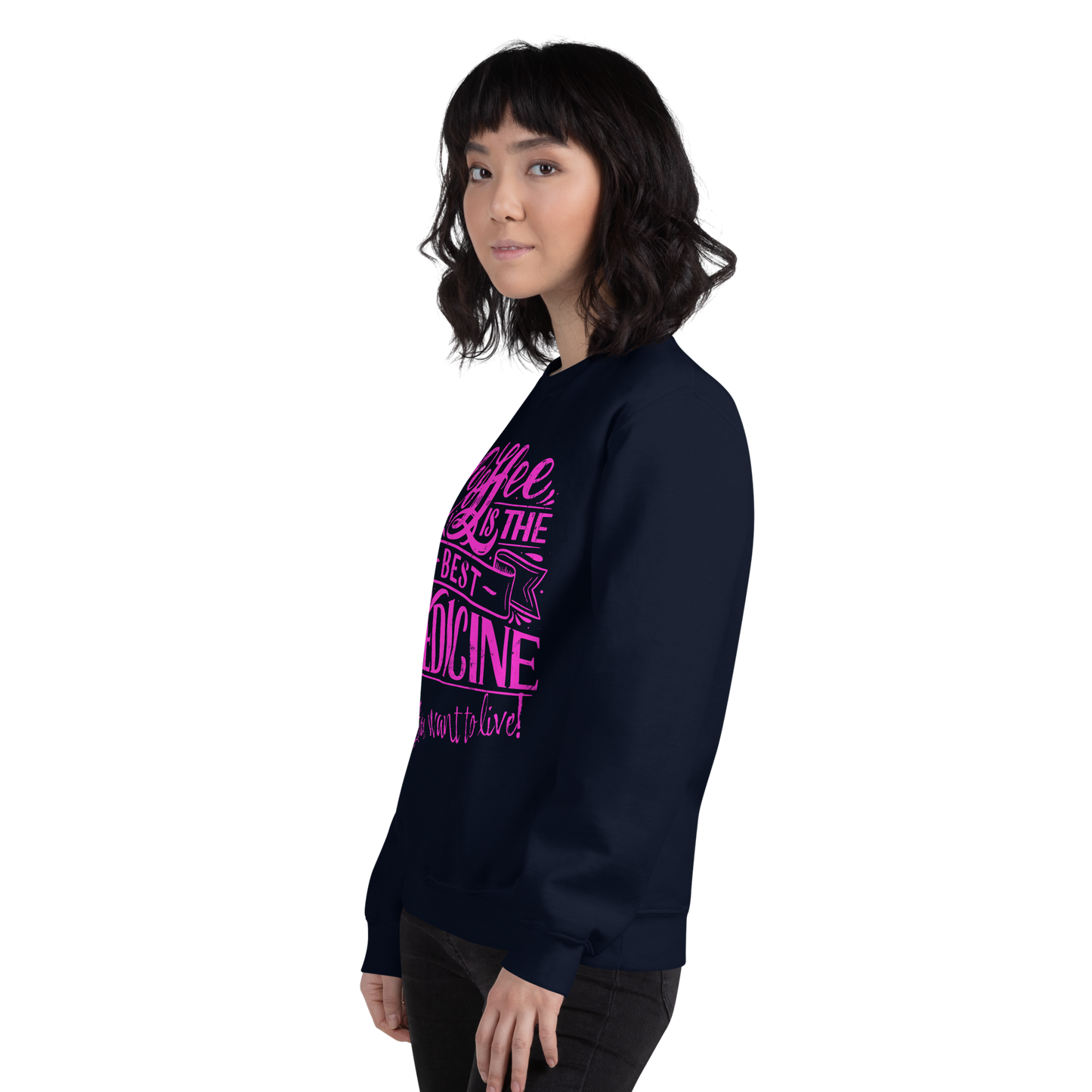 "COFFEE IS THE BEST MEDICINE If you want to live!" - Hot Pink Graphic Women’s Funny Sweatshirt