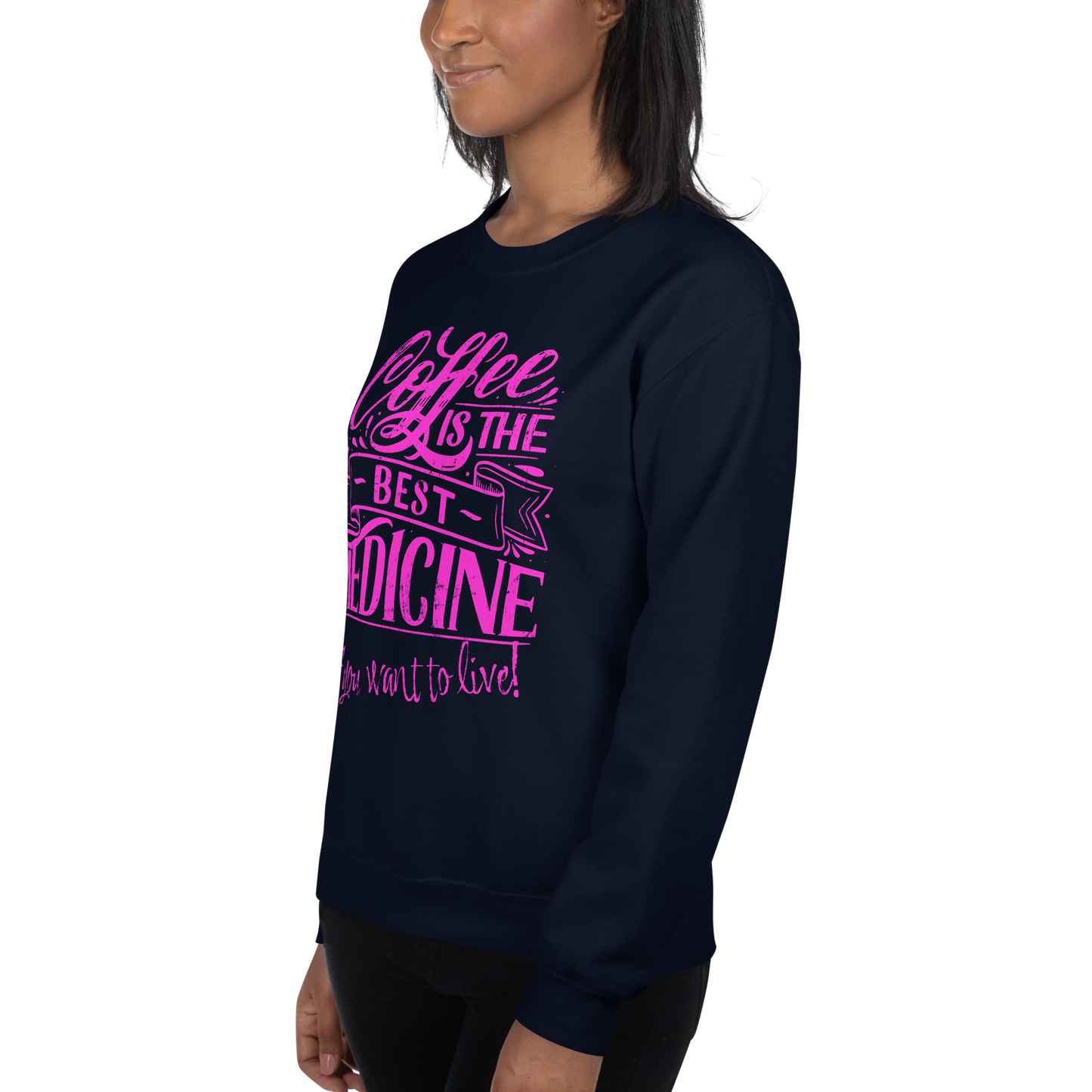 "COFFEE IS THE BEST MEDICINE If you want to live!" - Hot Pink Graphic Women’s Funny Sweatshirt