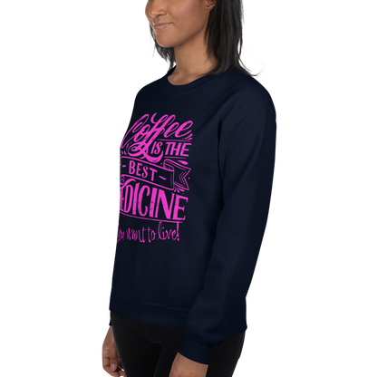 "COFFEE IS THE BEST MEDICINE If you want to live!" - Hot Pink Graphic Women’s Funny Sweatshirt