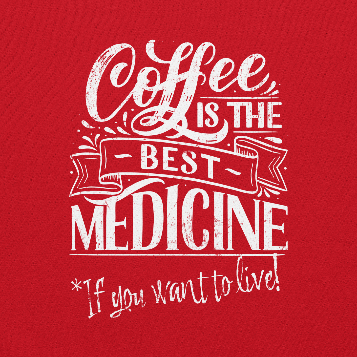 "COFFEE IS THE BEST MEDICINE If you want to live!" - White Graphic Women’s Funny Sweatshirt