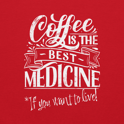 "COFFEE IS THE BEST MEDICINE If you want to live!" - White Graphic Women’s Funny Sweatshirt