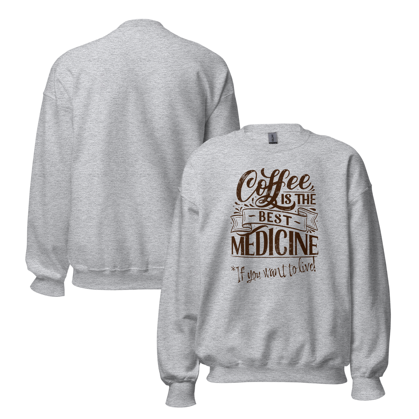 "COFFEE IS THE BEST MEDICINE If you want to live!" - Chocolate Graphic Women’s Funny Sweatshirt