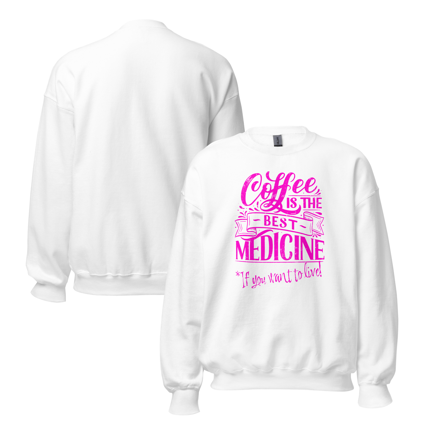 "COFFEE IS THE BEST MEDICINE If you want to live!" - Hot Pink Graphic Women’s Funny Sweatshirt