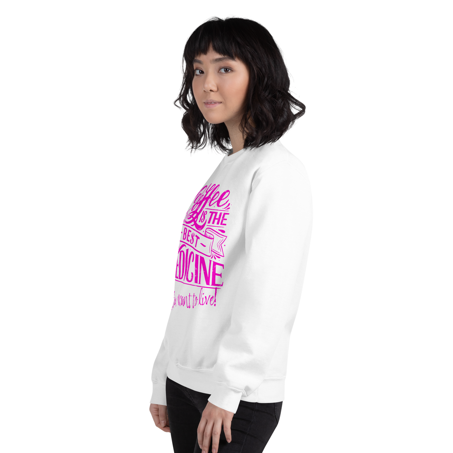 "COFFEE IS THE BEST MEDICINE If you want to live!" - Hot Pink Graphic Women’s Funny Sweatshirt