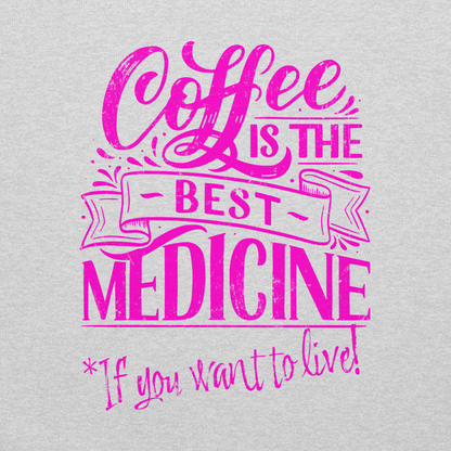 "COFFEE IS THE BEST MEDICINE If you want to live!" - Hot Pink Graphic Women’s Funny Coffee T-Shirt