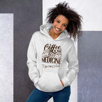 "COFFEE IS THE BEST MEDICINE If you want to live!" - Chocolate Graphic Women’s Funny Hoodie