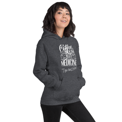 "COFFEE IS THE BEST MEDICINE If you want to live!" - White Graphic Women’s Funny Hoodie
