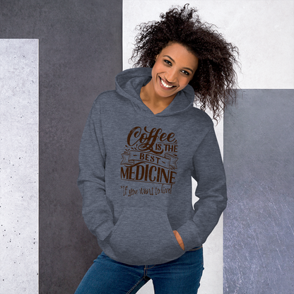 "COFFEE IS THE BEST MEDICINE If you want to live!" - Chocolate Graphic Women’s Funny Hoodie