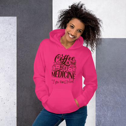 "COFFEE IS THE BEST MEDICINE If you want to live!" - Chocolate Graphic Women’s Funny Hoodie