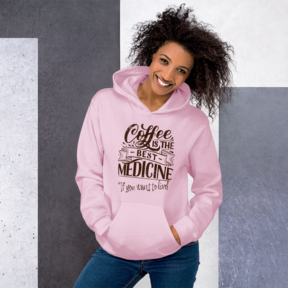 "COFFEE IS THE BEST MEDICINE If you want to live!" - Chocolate Graphic Women’s Funny Hoodie