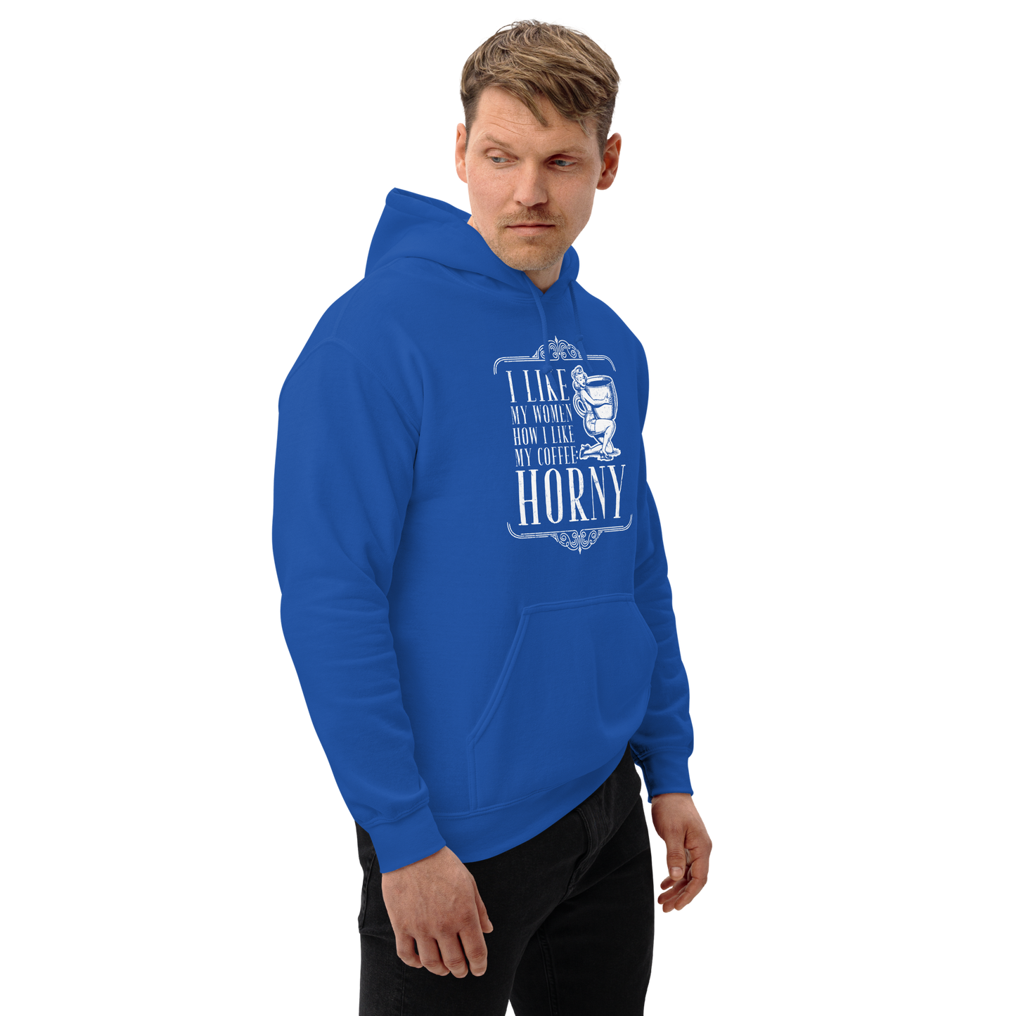 "I LIKE MY WOMEN HOW I LIKE MY COFFEE HORNY" - Funny Men's Graphic Hoodie, Sarcastic Humor Pullover, Novelty Gag Gift